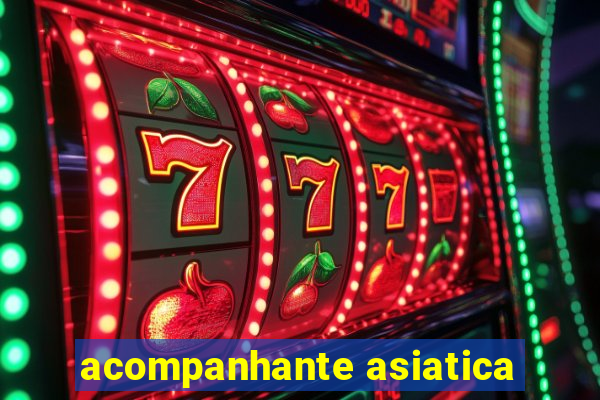 acompanhante asiatica