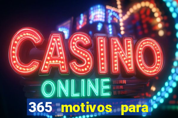 365 motivos para te amar