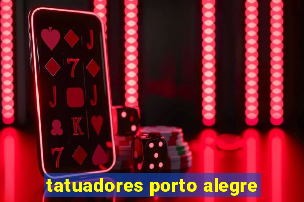 tatuadores porto alegre