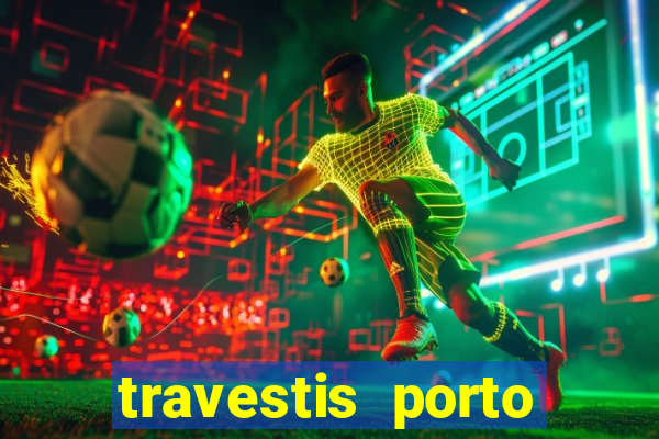 travestis porto velho acompanhnates