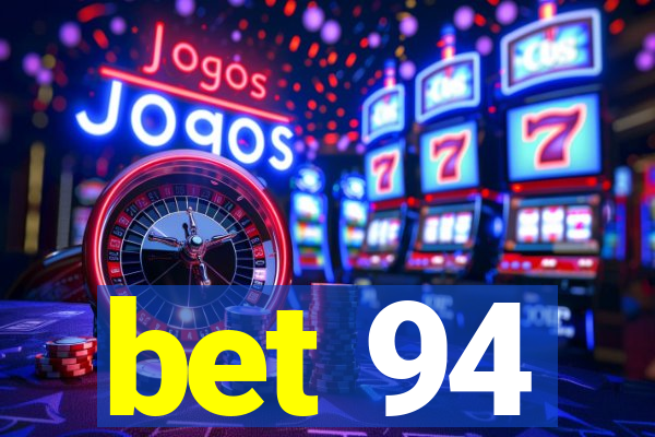 bet 94