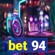 bet 94