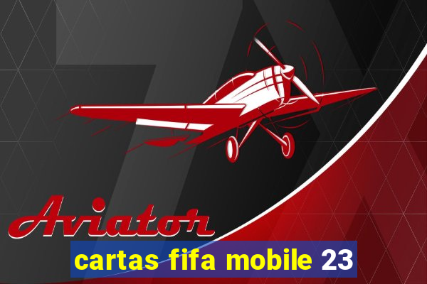 cartas fifa mobile 23