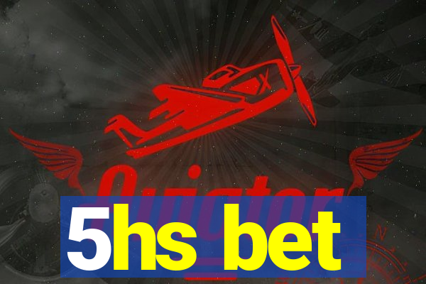 5hs bet