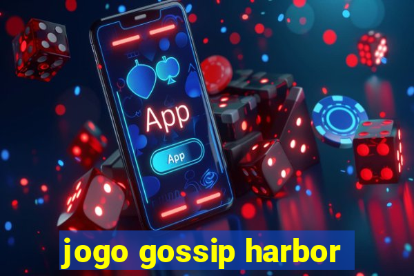 jogo gossip harbor