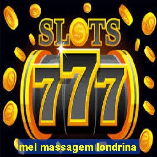 mel massagem londrina