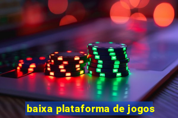 baixa plataforma de jogos