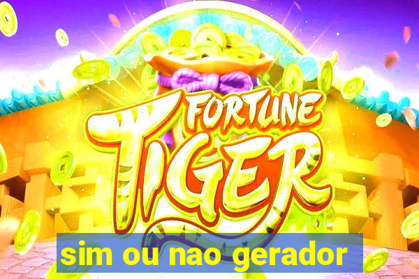 sim ou nao gerador