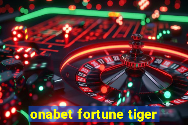 onabet fortune tiger
