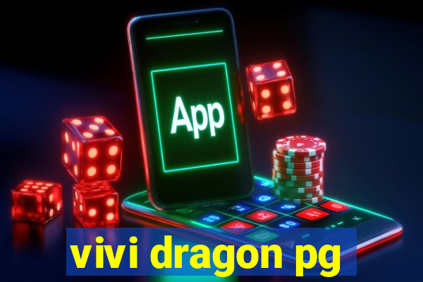 vivi dragon pg
