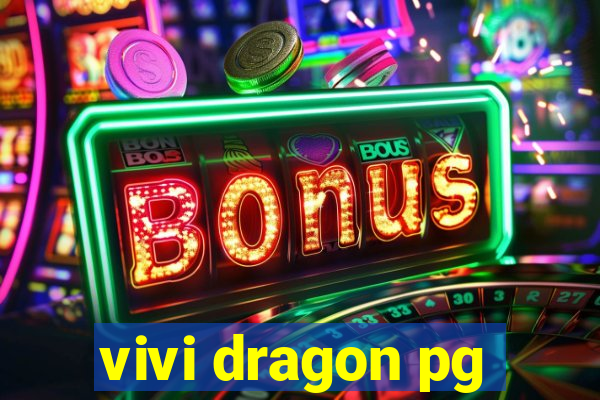 vivi dragon pg