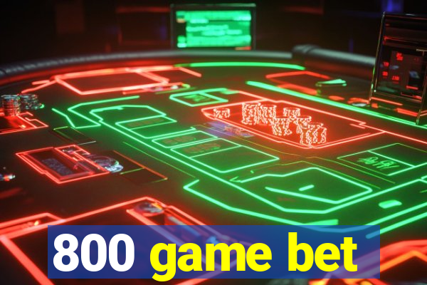 800 game bet