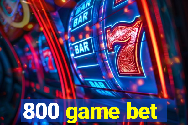 800 game bet