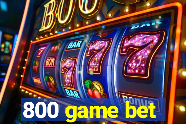 800 game bet