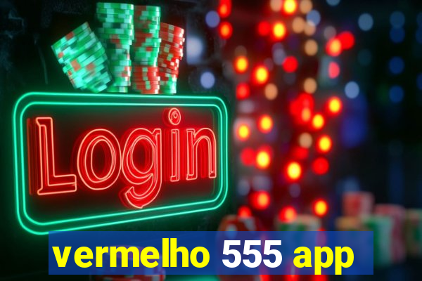 vermelho 555 app