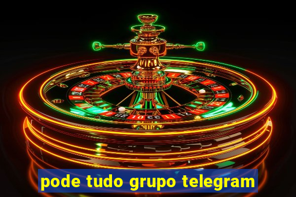 pode tudo grupo telegram