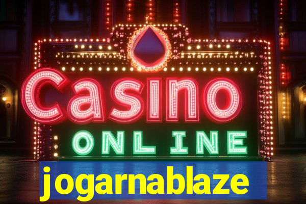 jogarnablaze