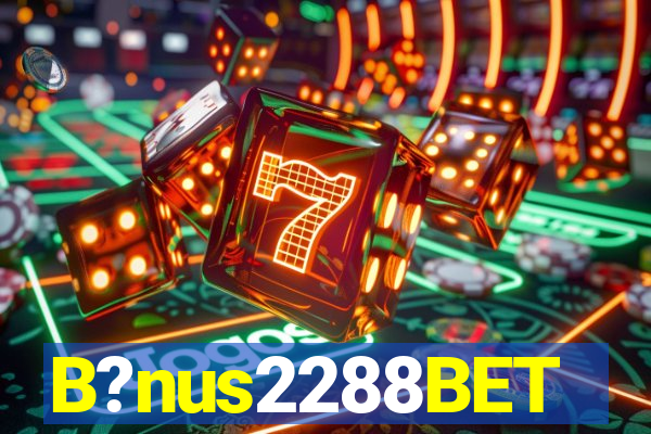 B?nus2288BET