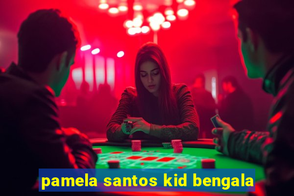 pamela santos kid bengala