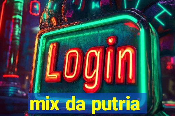 mix da putria
