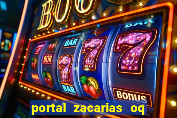 portal zacarias oq q e para falar