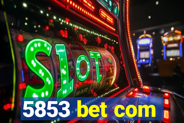 5853 bet com