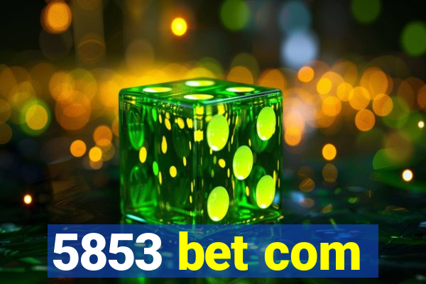 5853 bet com