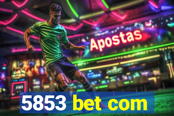 5853 bet com