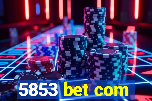 5853 bet com