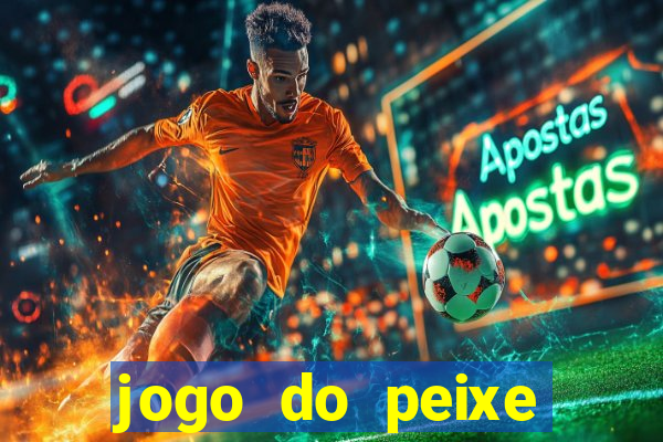 jogo do peixe ganhar dinheiro