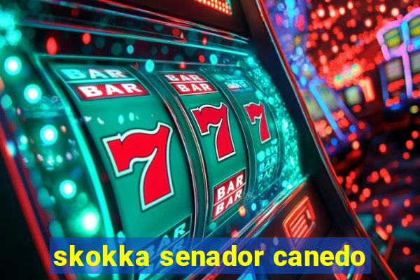 skokka senador canedo