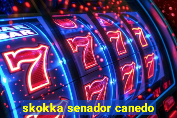 skokka senador canedo