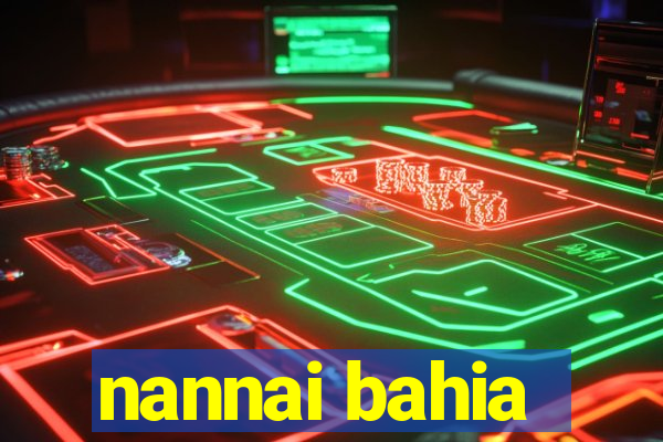 nannai bahia