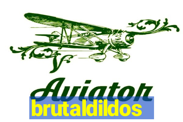 brutaldildos