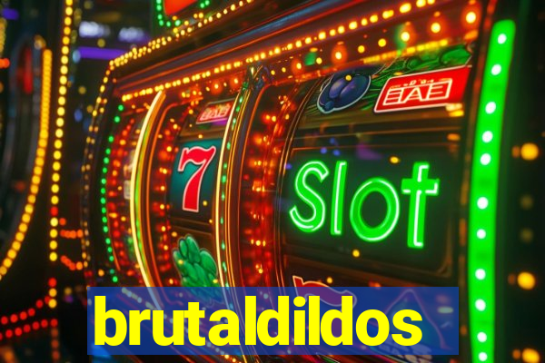 brutaldildos