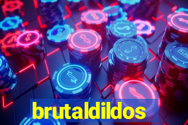 brutaldildos