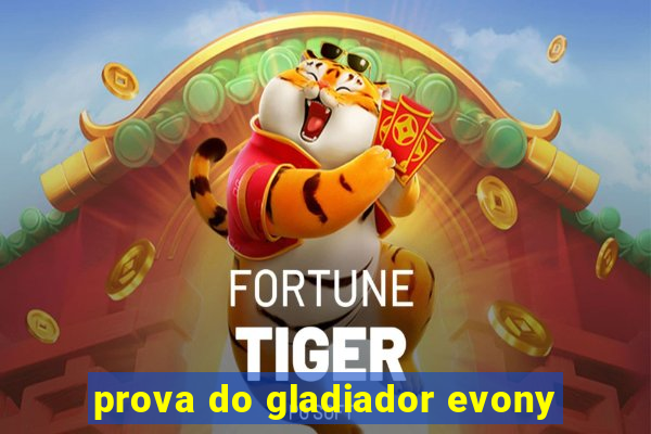 prova do gladiador evony
