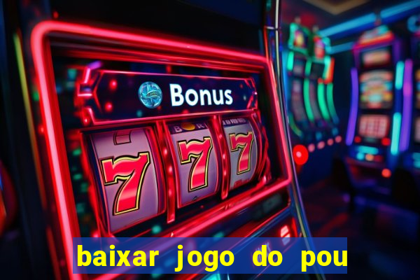 baixar jogo do pou no play store