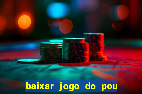 baixar jogo do pou no play store