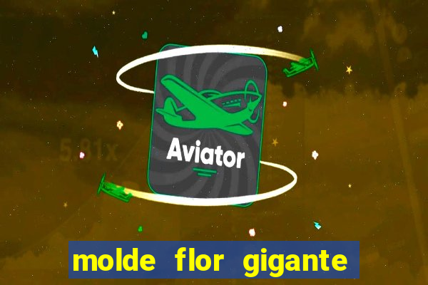 molde flor gigante de organza