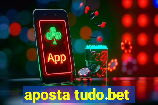 aposta tudo.bet