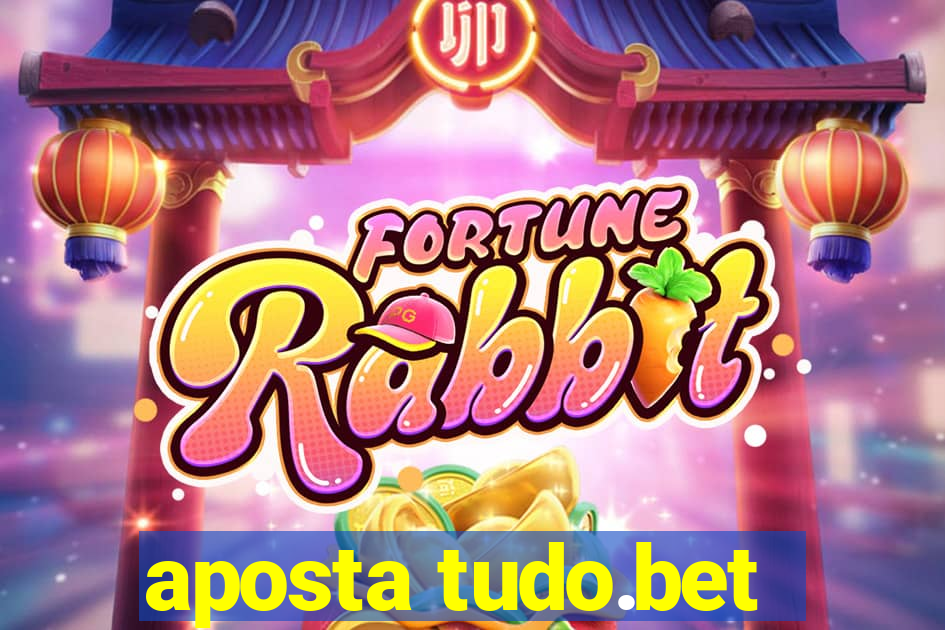 aposta tudo.bet