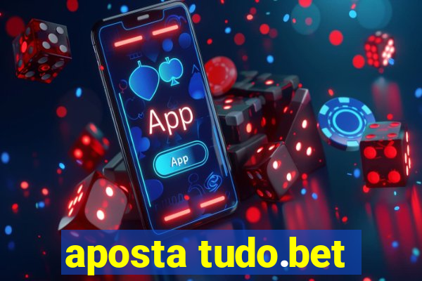 aposta tudo.bet