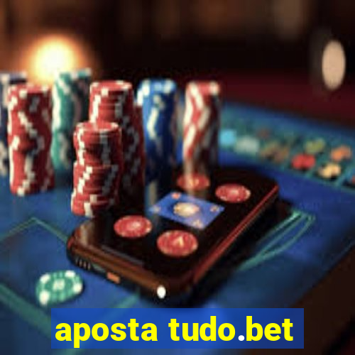 aposta tudo.bet