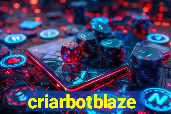criarbotblaze