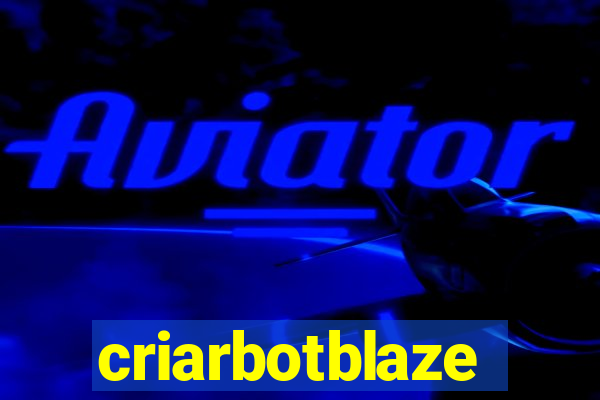 criarbotblaze