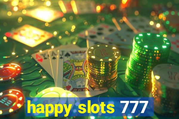 happy slots 777