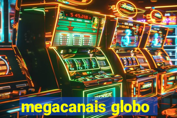 megacanais globo