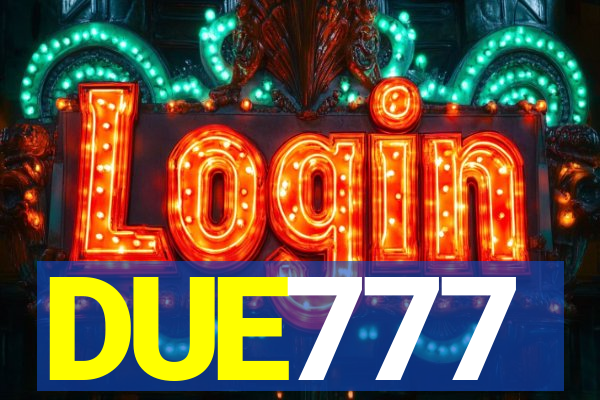 DUE777