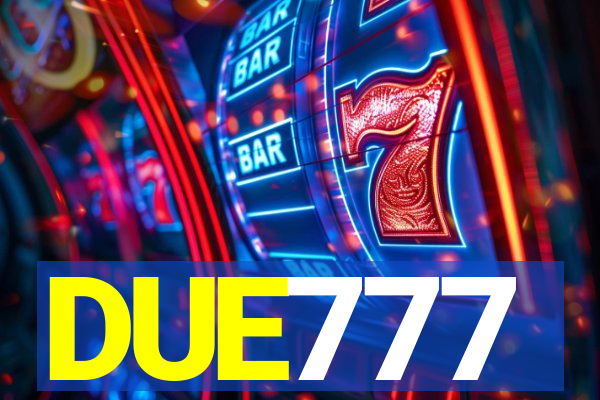 DUE777